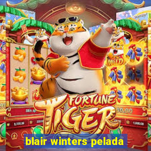 blair winters pelada